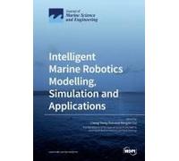 Intelligent Marine Robotics Modelling, Simulation And Applications