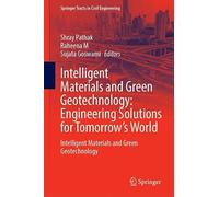 Intelligent Materials and Green Geotechnology: Engineering Solutions for Tomorrow’s World: Intelligent Materials and Green Geotechnology
