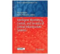 Intelligent Monitoring, Control, And Security Of Critical Infrastructure Systems