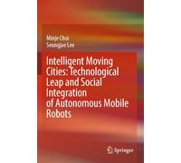 Intelligent Moving Cities: Technological Leap and Social Integration of Autonomous Mobile Robots