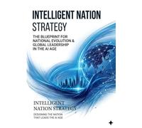 Intelligent Nation Strategy: Understanding the World, Optimizing Resources, and Building a Resilient Civilization
