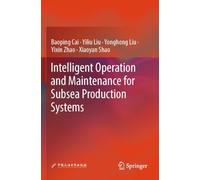 Intelligent Operation and Maintenance for Subsea Production Systems