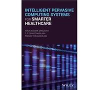 Intelligent Pervasive Computing Systems for Smarter Healthcare by Padma Theagarajan Padma Theagarajan (Auteur)