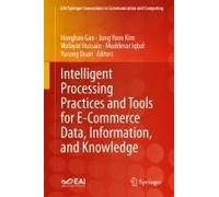 Intelligent Processing Practices And Tools For E-Commerce Data, Information, And Knowledge