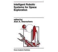 Intelligent Robotic Systems For Space Exploration
