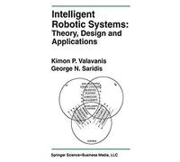 Intelligent Robotic Systems: Theory, Design And Applications