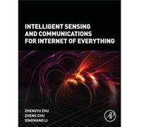 Intelligent Sensing and Communications for Internet of Everything by Li & Xingwang School of Physics and Electronic Information Engineering & Henan Polyte Li Xingwang School of Physics and Electronic 