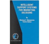 Intelligent Support Systems for Marketing Decisions, International Series in Operations Research & Management Science, 54 Nikolaos F. Matsatsinis, Yannis Siskos (Auteur)