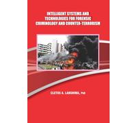 Intelligent Systems and Technologies for Forensic Criminology and Counter-Terrorism