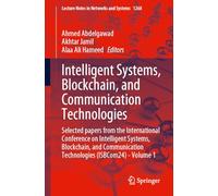 Intelligent Systems, Blockchain, and Communication Technologies: Selected Papers from the International Conference on Intelligent Systems, Blockchain, ... Technologies (Isbcom24) - Volume 1