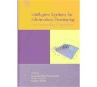 Intelligent Systems for Information Processing Bernadette Bouchon-Meunier, France) International Conference on Information Processing and Management of Uncertainty in Knowledge-Based Systems (9th : An