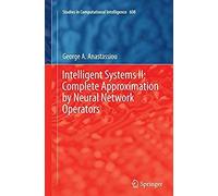Intelligent Systems Ii: Complete Approximation By Neural Network Operators