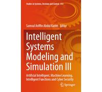 Intelligent Systems Modeling and Simulation III: Artificial Intelligent, Machine Learning, Intelligent Functions and Cyber Security
