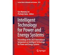Intelligent Technology for Power and Energy Systems: Proceedings of the 2025 International Symposium on Intelligent Technology for Power and Energy Systems