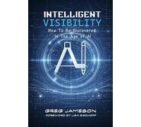 Intelligent Visibility: How to Be Discovered in the Age of AI