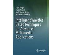 Intelligent Wavelet Based Techniques For Advanced Multimedia Applications