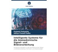 Intelligente Systeme für die biomedizinische Signal- und Bildverarbeitung: Künstliche Intelligenz in der biomedizinischen Signal- und Bildverarbeitung: Techniken und Anwendungen