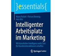 Intelligenter Arbeitsplatz im Marketing: Mit künstlicher Intelligenz mehr Zeit für Kundeninteraktionen schaffen