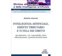 Intelligenza artificiale, diritto tributario e tutela dei diritti. Atto algoritmico, vizi, responsabilità, danni, riflessi processuali, protezione dei diritti umani