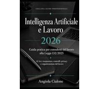 Intelligenza artificiale e Lavoro: Guida pratica per consulenti del lavoro alla legge 132/2025