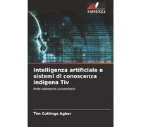 Intelligenza artificiale e sistemi di conoscenza indigena Tiv: Nelle biblioteche universitarie