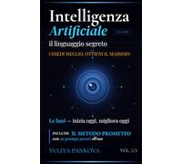 Intelligenza Artificiale - Il linguaggio segreto: Le basi - inizia oggi, migliora oggi