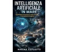 Intelligenza Artificiale in Mare: Scopri come l'IA sta rivoluzionando il settore nautico per una navigazione più sicura ed efficiente.