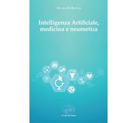 Intelligenza artificiale, medicina e neuroetica