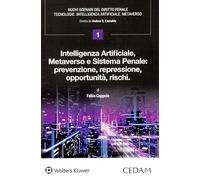 Intelligenza artificiale, metaverso e sistema penale: prevenzione, repressione, opportunità, rischi. Prevenzione, opportunità, rischi