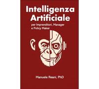Intelligenza Artificiale: per Imprenditori, Manager e Policy Maker