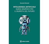 Intelligenza artificiale: una guida semplice per il giurista del futuro