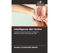 Intelligenza del rischio: Fondamenti, gestione tecnica e finanziaria dell'assicurazione nell'ambito del CIMA