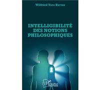 Intelligibilité des notions philosophiques Wilfried Yapo Battah (Auteur)