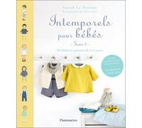 Intemporels Pour Bébés - Modèles Et Patrons De 0 À 3 Ans : Tome 2