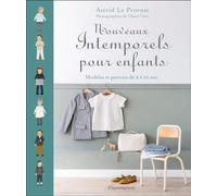 Intemporels pour enfants : Modèles et patrons de 2 à 8 ans de Le Provost. Astrid (2008) Relié