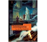 Intemporia tome 3 Claire-Lise Marguier-Boulvard (Auteur), Lorenzo Mastroianni (Illustration)