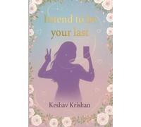 INTEND TO BE YOUR LAST