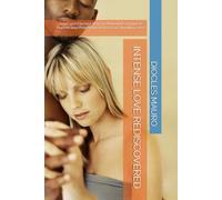 INTENSE LOVE REDISCOVERED: Good and Elected Way for Mutual Reconquest - Poeme and Philosiphical Prose for Standing Over