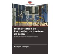 Intensification de l'extraction du tourteau de coton: à l'aide de méthodes non traditionnelles