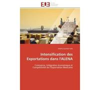Intensification des Exportations dans l'ALENA Croissance, Intégration économique et Compétitivité de l'Exportation Mexicaine - Andrés Guzman-Sala - Universitaires Europeennes - broché - Essai