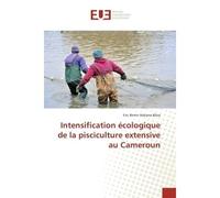 Intensification écologique de la pisciculture extensive au Cameroun - Eric Biloa - Universitaires Europeennes - broché - Essai