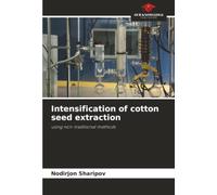 Intensification of cotton seed extraction: using non-traditional methods