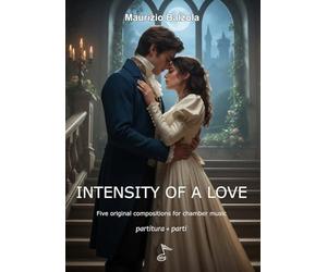 INTENSITY OF A LOVE: Five original compositions for chamber music