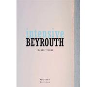 Intensive Beyrouth Youssef Tohme - Karine Dana - Norma - cartonné - Beau livre