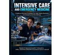 Intensive Care and Emergency Medicine: Evidence-Informed Strategies for High-Stakes Decisions in Emergency and ICU Settings