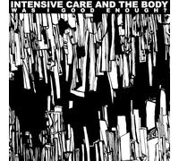 Intensive Care And The Body - Intensive Care and The Body-Was I Good Enough