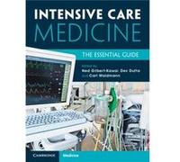 Intensive Care Medicine: The Essential Guide