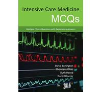 Intensive Care Medicine Mcqs: Multiple Choice Questions With Explanatory Answers