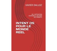 INTENT OS POUR LE MONDE REEL: DE L'INTENTION HUMAINE A L'ACTION DES ROBOTS