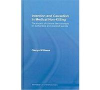 Intention And Causation in Medical Non-Killing, Biomedical Law and Ehtics Library Glenys Williams (Auteur)